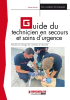 Cahier technique : Guide du technicien en secours et soins d'urgence