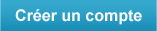 Cr&eacute;er un compte
